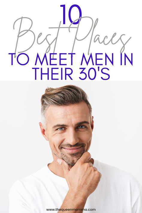 Where To Meet Men, Where To Meet Rich Men, Places To Meet Single Men, Where To Meet Single Men Over 40, How To Meet A Good Man, How To Meet Men In Real Life, Where To Meet Single Men, Men In Their 30s, Dating In Your 30s