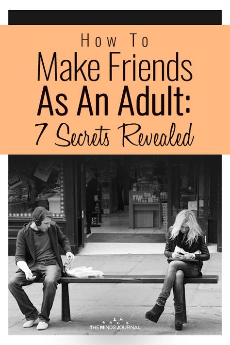 How To Make Friends As An Adult: 7 Secrets Revealed How To Make Friends At Work, How To Find New Friends, How To Be A Great Friend, How To Be A Friend, How To Make Friends As An Adult, How To Make New Friends, How To Be An Adult, How To Be A Better Friend, How To Adult
