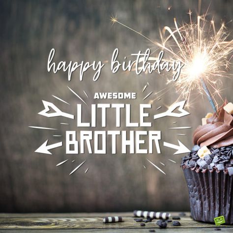 Happy birthday image with cup cake for little brother. Happy Birthday Younger Brother, Happy Birthday Brother From Sister, Happy Birthday Brother Funny, Happy Birthday Brother Wishes, Happy Birthday Little Brother, Birthday Brother Funny, Brother Birthday Quotes, Wishes For Brother, Birthday Wishes For Brother