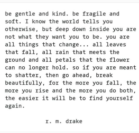 r.m. drake, beautiful, break, fall, rise Drake Quotes, Rm Drake Quotes, Robert M Drake, R M Drake, Rm Drake, Healing Retreats, Poetic Quote, Everyday Quotes, Letter N Words