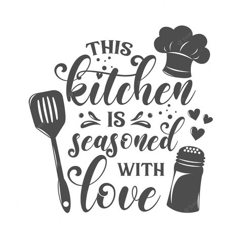 Kitchen Love Quotes, Happy Cooking Quotes, This Kitchen Is Seasoned With Love, Kitchen Diy Decor Ideas Wall Art, Kitchen Calligraphy, Kitchen Wall Decor Ideas Simple, Designs For Slogan, Kitchen Lettering, Bookmark Quotes