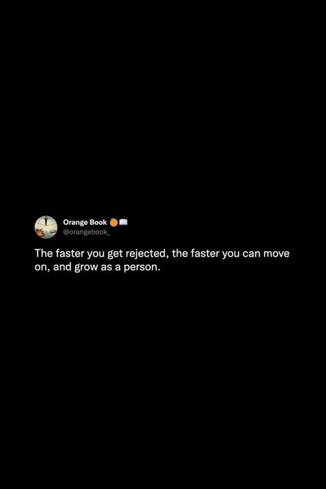 Rejection Quotes, Tweets Quotes, Getting Rejected, Grow As A Person, Orange Book, Quotes Wisdom, Growth Quotes, Move On, Human Experience