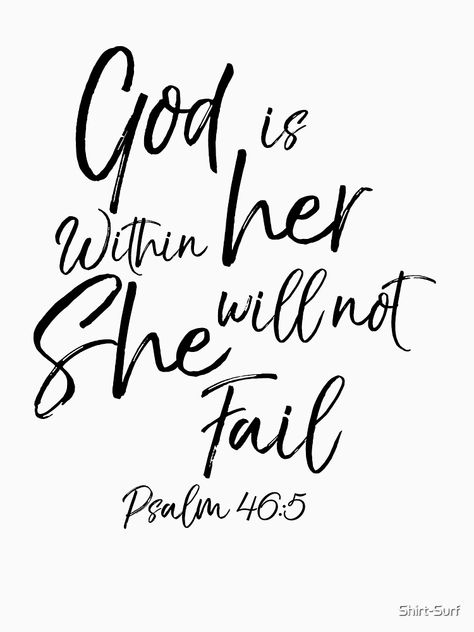 "God is Within Her She Will Not Fail Psalm 16:5 Woman Bible Scripture" T-shirt by Shirt-Surf | Redbubble Because Of Her I Will Never Fail Tattoo, Psalm 48:5, Bible Verse For Growth, Tattoo Ideas Female Scriptures, If God Is Within Her She Will Not Fail, She Will Not Fail God Is Within Her, God Is Within Her, Meaningful Tattoos For Women Quotes, Scripture Tattoos Women