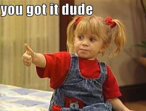 I got it dude.. Humour, Olsen Twins, Full House Memes, Full House Michelle, Full House Funny, Full House Quotes, Close Protection, Michelle Tanner, Fuller House