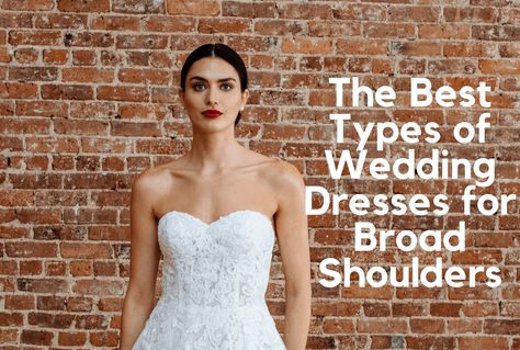 Dress For Broad Shoulders, Wedding Dress For Broad Shoulders, Dresses For Broad Shoulders, Wedding Dress Body Type, Untraditional Wedding Dress, Wedding Dress Shapes, Barnyard Wedding, Crystal Wedding Dress, Wedding Dress Types