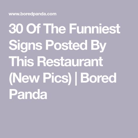 30 Of The Funniest Signs Posted By This Restaurant (New Pics) | Bored Panda Funny Signs For Home Hilarious, Funny Signs For Home, Silly Signs, Laughing Face, Signs For Home, Restaurant Signs, Sign Post, Nerd Alert, Double Take