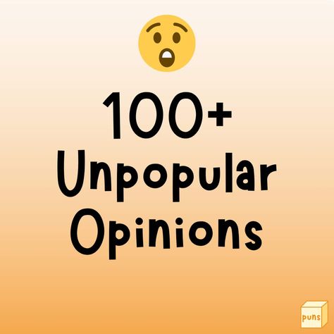 Unpopular opinions go against the grain. They can be about any topic. Read the most controversial ones that'll spark a debate. Unpopular Opinions List Funny, Unpopular Opinion Funny, Controversial Opinions, Funny Topics, Against The Grain, Controversial Topics, Unpopular Opinion, Puns, Grain