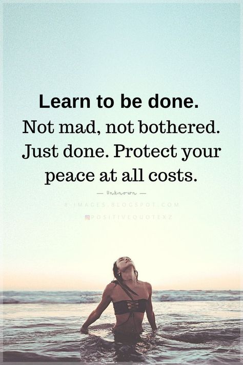 Quotes Learn to be done. Not mad, not bothered. Just done. Protect your peace at all costs. Peace Quotes, Women's Health, Learn To Be Done, Bother Quotes, Protect Your Peace, Just Done, Done Quotes, Women Health, After Divorce