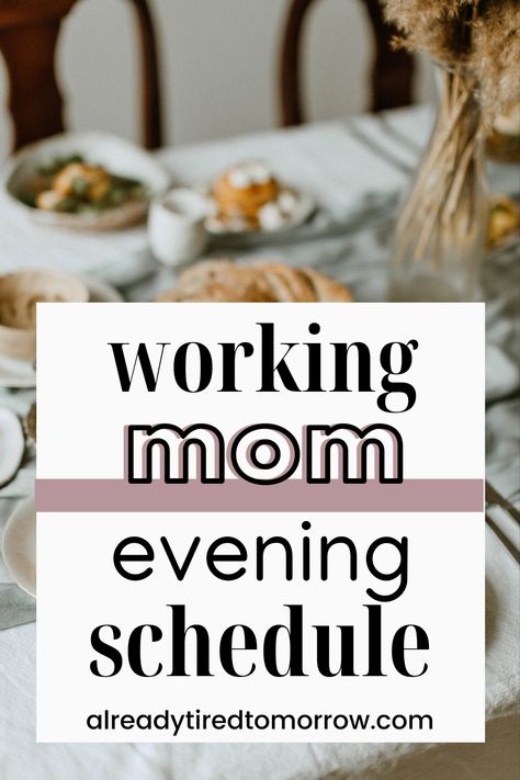 Organisation, Mom Night Time Routine, Evening Routines For Working Moms, Evening Routine For Working Moms, Single Mom Daily Routine Schedule, Busy Mom Schedule Time Management, Time Management For Working Moms, Family Routine Ideas, Single Mom Routine