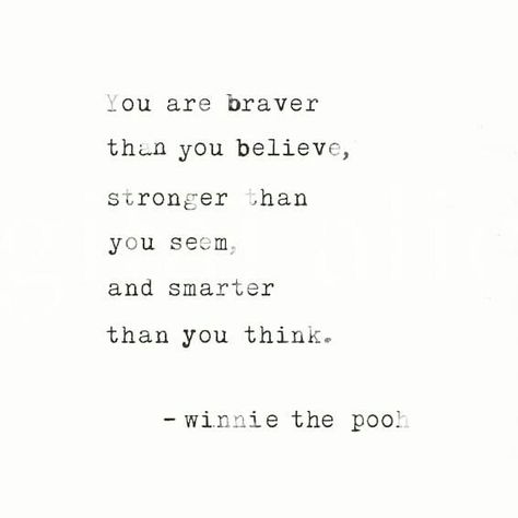 I Think It’s Brave Quote, Braver Than You Think Quote, Winnie The Pooh Stronger Than You Think, Braver Than You Think, You Are Braver Than You Think, My Story Isnt Over Yet Quotes, Your Smarter Than You Think Quotes, Inspirational Quotes Positive Graduation, Stronger Then You Think Quotes