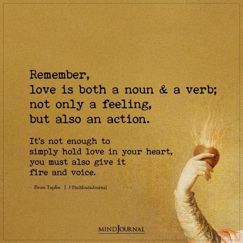 Remember, Love Is Both A Noun And A Verb Love Is A Verb Quote, Beau Taplin Quotes Love, Action Not Words Quotes, Words And Actions Quotes, What Is Real Love, Beau Taplin Quotes, Beau Taplin, Enough Is Enough Quotes, Love Is A Verb