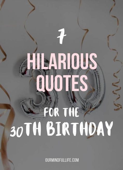 7 Hilarious Birthday Quotes For The 30th Birthday-OurMindfullife.com-  happy-birthday-quotes-birthday-wishes-and-sayings-for-friends 30 Age Quotes, 30s Funny Quotes, Best Friend 30th Birthday Quotes, Happy 30th Birthday Funny Humor Turning 30, 30th Birthday Wishes For Best Friend, 30 Birthday Wishes Funny, Cakes For 30th Birthday For Her Funny, 30th Birthday Wishes Funny, Funny 30 Birthday Cake