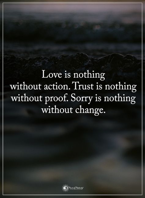 Love is nothing without action. Trust is nothing without proof. Sorry is nothing without change.  #powerofpositivity #positivewords  #positivethinking #inspirationalquote #motivationalquotes #quotes #life #love #hope #faith #respect #action #trust #proof #change True Words, Change Quotes, Fina Ord, Power Of Positivity, Malbec, A Quote, Wise Quotes, Real Quotes, Double Tap