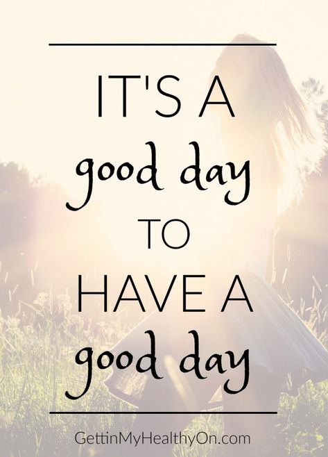 It's a good day to have a good day. Good Day For A Good Day, It’s Going To Be A Great Day, Having A Good Day, It's A Good Day To Have A Good Day, Its A Good Day To Have A Good Day Quote, Its A Good Day To Have A Good Day, It’s A Good Day To Have A Good Day, Best Day Quotes, A Good Day Quotes