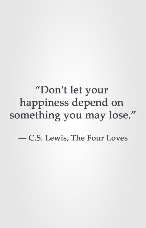 “Don't let your  happiness depend on  something you may lose.”  ― C.S. Lewis, The Four Loves Cs Lewis, C.s. Lewis, Deep Relationship Quotes, Lewis Quotes, Cs Lewis Quotes, Inspirerende Ord, Motiverende Quotes, Cărți Harry Potter, C S Lewis