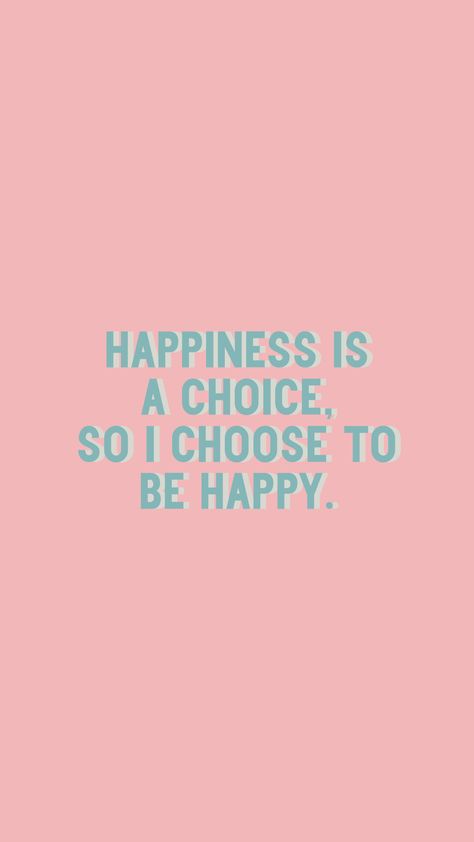 Happiness Is A Choice Wallpaper, Happiness Mood Board, Happy Esthetics, Choose Happy Wallpaper, 50s Suburbia, Happiness Is Quotes, January Moodboard, I Choose Happy, I Choose To Be Happy