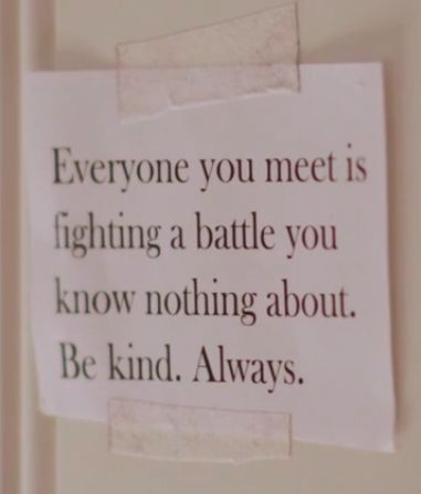 Everyone you meet is fighting a battle you know nothing about. Be kind. Always. Battle Quotes, Noora Skam, Quotes Flowers, Noora Saetre, Always Quotes, Sky Music, Look 80s, Be Kind Always, Makeup Books