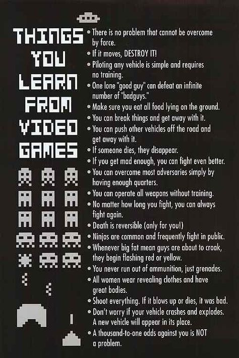 And people say you can't learn anything from video games. Lol Anne Taintor, Humour, Video Games Poster, Zombie Tsunami, Games Poster, Video Game Quotes, Video Game Logic, Video Game Posters, Game Quotes