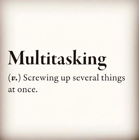 multi tasking is a myth Sarcastic Words, Unique Words Definitions, Funny Definition, Funny Sarcasm, Sarcasm Quotes, Motiverende Quotes, Word Definitions, Funny Quotes Sarcasm, Memes Sarcastic