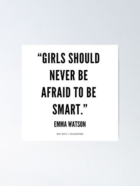 “Girls should never be afraid to be smart.” | Emma Watson Quotes Poster Emma Watson Aesthetic Qoutes, Emma Watson Quotes Smart, Emma Watson Quotes Feminism, Feminism Quotes Aesthetic, Girls Power Quotes, Motivational Quotes Poster Wall Art, Emma Watson Studying, Emma Watson Quotes Inspirational, Be Smart Quotes