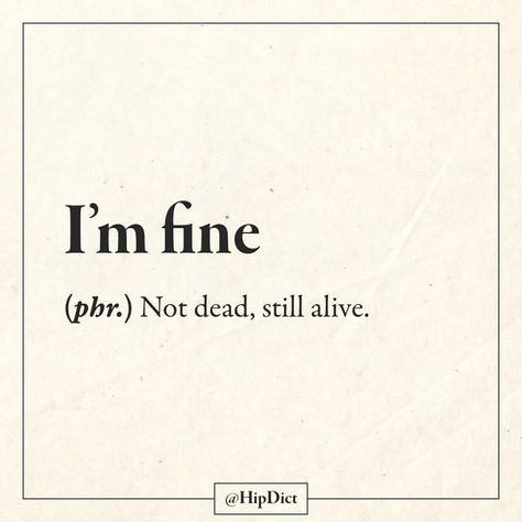 Funny-Crowdsourced-Dictionary-Meanings-Hip-Dict Honest Dictionary, Dictionary Meaning, Sarcastic Words, Im Fine, Funny Words To Say, Definition Quotes, Unique Words Definitions, Funny Definition, Fina Ord