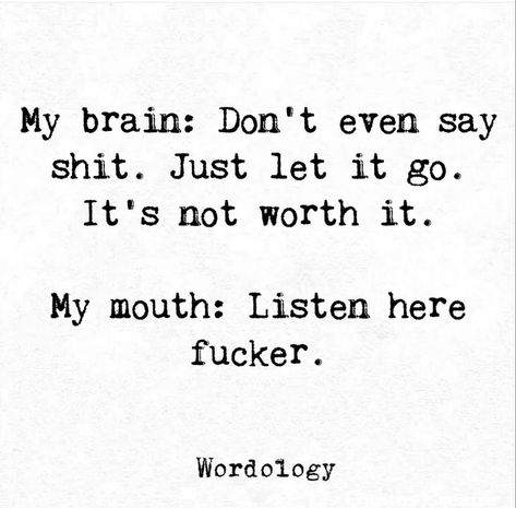 Humour, Mysoginist Quotes Truths, Crazy Woman Quotes, Sarcastic Inspirational Quotes, Filthy Quote, Relate Quotes, Angry Quote, Smartass Quotes, Snarky Quotes