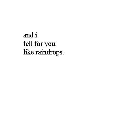 and i fell for you, like raindrops | Insta bio quotes, Good quotes for instagram, One word caption One Word For Her, And I Fell For You Like Raindrops, I Fell For Him Quotes, Me Falling For You Funny, One Day I Will Stop Falling In Love With You, Fell For You, Insta Bio Ideas Aesthetic Love, Short Quotes To Add To Your Bio, One Word Captions Love