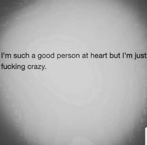 Calling Me Crazy Quotes, What If Im A Bad Person, I’m A Nice Person Quotes, Im A Good Person Quotes, I’m Crazy Quotes, I'm Not A Good Person, I Am Crazy Quotes, Im Going Crazy Quotes, I'm Not Pretty Quotes