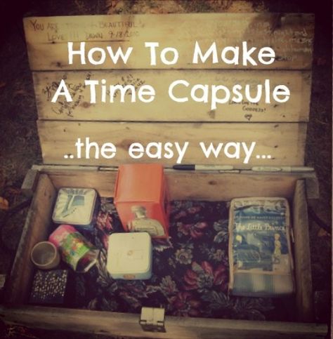 How To Make A Time Capsule For Kids To Bury. The best containers to use, what to put into a time capsule and how to best preserve your treasures. Couple Time Capsule, Time Capsule Kids, Baby Time Capsule, Word Of Advice, Time Capsule, Some Words, Family Activities, Girl Scouts, Family Reunion