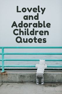 Kids Laughter Quotes, Children Quotes Inspirational, Children Quotes Love For Kids, Cool Kid Quotes, Fun Quotes For Kids, Love Art Quotes, Famous Christian Quotes, Famous Birthday Quotes, Quotes About Kids