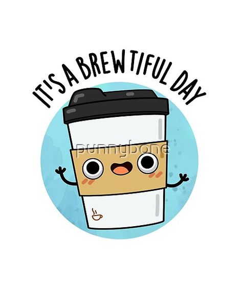 It's A Brew-tiful Day Cute Coffee Pun by PunnyBone | RedBubble Humour, Coffee Captions Instagram Funny, Starbucks Captions For Instagram, Coffee Puns Funny, Breakfast Puns, Coffee Doodles, Coffee Captions, Tea Puns, Coffee Puns