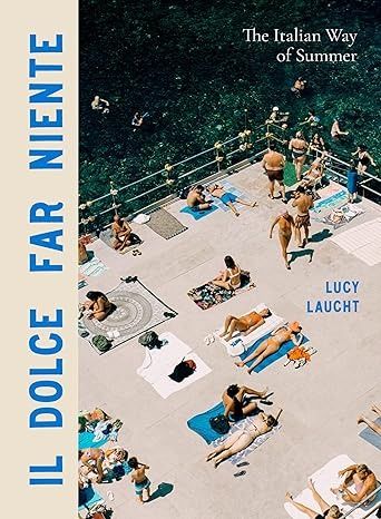 Il Dolce Far Niente: The Italian Way of Summer: Laucht, Lucy: 9781648291906: Amazon.com: Books Il Dolce Far Niente, Dolce Far Niente, Aeolian Islands, Holiday Guide, Summer Afternoon, Secret Beach, Book Of The Month, Enjoy Summer, Italian Summer