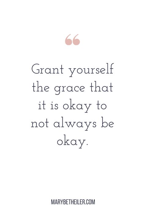 Grant yourself some grace if you feel the need to cry for no particular reason. Grant yourself some grace if you need to cancel your evening plans and prioritize yourself instead. Grant yourself some grace even if you yourself haven’t been particularly full of grace toward others while enduring the day.  Bad days are bound to happen. No one keeps it together 100% of the time–and God doesn’t expect it–so free yourself to experience a bad day. It Will Be Ok Quotes, Its Ok To Cry, I Have It All, Self Love Quote, Grace Quotes, Together Quotes, No Bad Days, Nitty Gritty, Be Okay