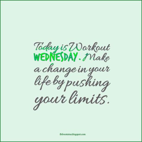 Today is Workout Wednesday. Make a change in your life by pushing your limits. Encouraging Gym Quotes, Workout Wednesday Quotes, Wednesday Workout Quotes, Wellness Wednesday Quotes Inspirational, Fitness Advertising, Funny Wednesday Quotes, Happy Wednesday Pictures, Wednesday Inspiration, Wednesday Morning Quotes