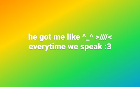 He Got Me Like :3 >_<, He’s So Pretty, Me N Him Fr, Me When My Bf, I Love My Crush, Her <3, Him And Me, Me And My Bf, Obsessed With Him