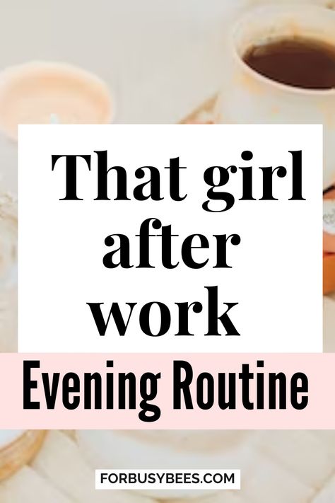 That Girl after work evening routine Organisation, Evening Exercise Routine, Nighttime Routine Successful Women, Evening Beauty Routine, Ideal Evening Routine, Work Night Routine, Mindful Evening Routine, How To Start A New Routine, Daily Routine Schedule For Women Who Work