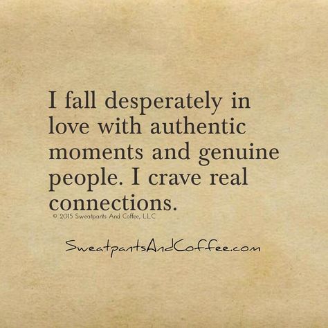 i fall desperately in love with authentic moments and genuine people. i crave real connections. Quotes On Soul Connections, Genuine People Quotes, Authenticity Quotes, Connection Quotes, Energy Quotes, Feel Good Quotes, My Philosophy, Soul Quotes, Strong Women Quotes