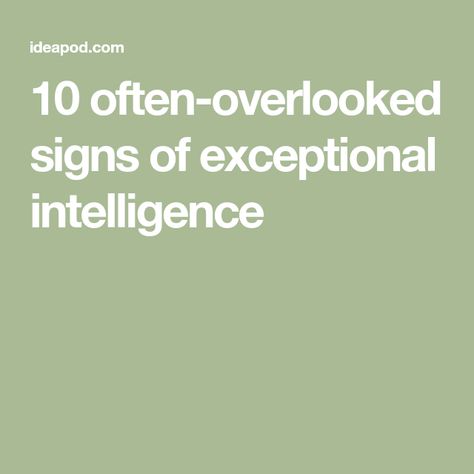 10 often-overlooked signs of exceptional intelligence Signs Of Intelligent People, High Intelligence, Chemistry Between Two People, Signs Of Intelligence, Boy Sign, Healthy Life Hacks, Sparks Fly, Highly Sensitive People, Intelligent People