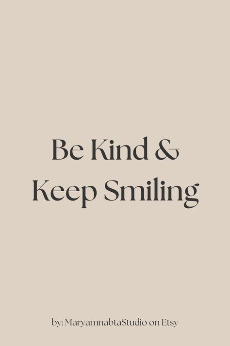 Be Kind & Keep Smiling quotes of the day, printable on etsy Quotes To Keep Living, Keep Smiling Quotes Inspiration, Smile More Quotes, Make Others Happy Quotes, Be Happy Quotes Positivity, Smile Qoutes, Individuality Aesthetic, Smiling Aesthetic, Smile Quotes Inspirational