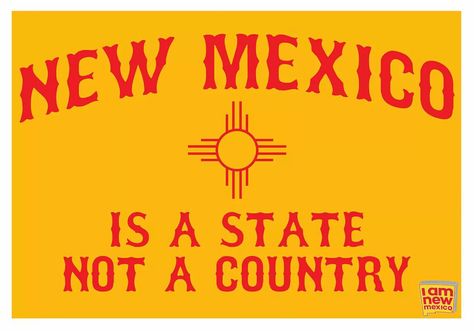 New Mexico is a State, not a country! Mexico, Santa Fe, Las Vegas, Mexico Graphic Design, Zia Symbol, Duke City, New Mexico Style, Yosemite Sam, Mexico Style
