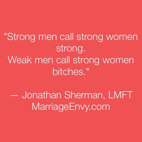 Why (weak) men call women "bitches" — MarriageEnvy.com Men Who Threaten Women Quotes, Weak Men Quotes, 23 Quotes, Quotes Strong Women, Quotes Strong, Wild Women, Weak Men, To Be A Woman, Relationship Blogs