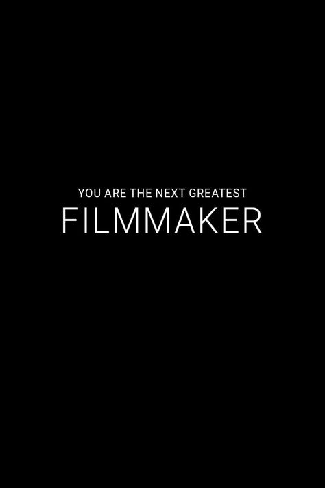 Black and White Image that reads You Are The Next Greatest Filmmaker. Filmmaking Cinematography Aesthetic, Positive Photography, Filmmaking Quotes, Filmmaking Inspiration, Filmmaking Cinematography, Cinema Quotes, My Future Job, Inspirational Quotes Positive, Career Vision Board