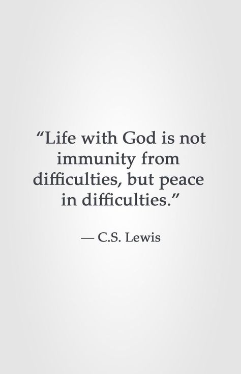 "Life with God is not immunity from difficulties, but peace in difficulties." -C.S. Lewis Cs Lewis, Quote Encouragement, Nasihat Yang Baik, Cs Lewis Quotes, Christian Quote, Ayat Alkitab, Quote Inspirational, Quotable Quotes, Verse Quotes