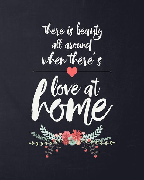 Lovely free art print of this quote: there is beauty all around when there's love at home. Free LDS quote printable, perfect for home decor or as a gift. #quote #loveathome #printable Chalkboard Art, Home Quotes, Chalkboard Printables, Home Decor Quotes, Lds Quotes, Free Art Prints, Art House, Printable Quotes, Free Quotes