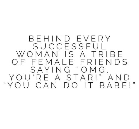 Behind every successful woman is a tribe of female friends saying "OMG, you're a star!" and "You can do it babe!" Work Sisters Quotes Friends, Woman Tribe Quotes, Strong Female Friendship Quotes, Women Friends Quotes, Girl Tribe Quotes, Female Friendship Quotes, Successful Friends, Sista Quotes, Business Sayings