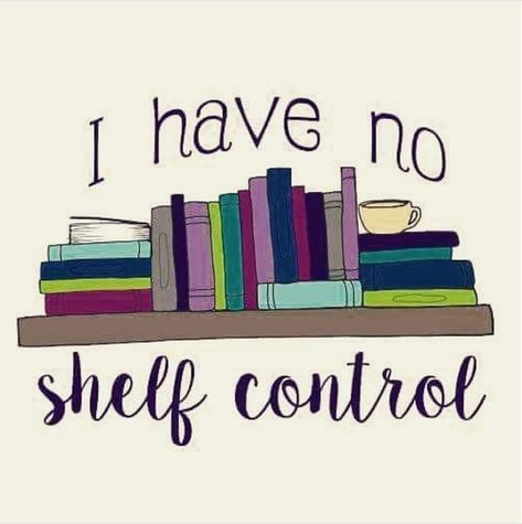 No shelf control Reading Quotes, Cassandra Clare, Quotes For Book Lovers, Book Dragon, Reading Journal, Self Help Books, Book Memes, E Reader, Book Nooks