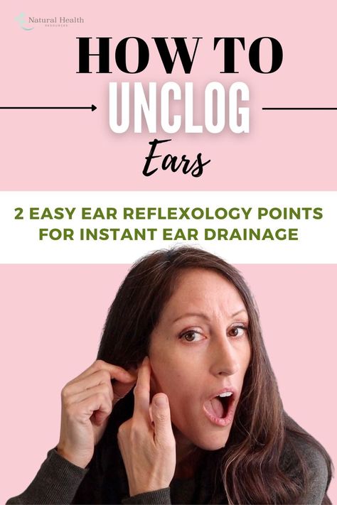 How To Unplug Ears, Clogged Ear Remedy, Unclog Ears, Ear Drainage, Ear Reflexology, Reflexology Points, How To Pop Ears, Ear Health, Home Health Remedies