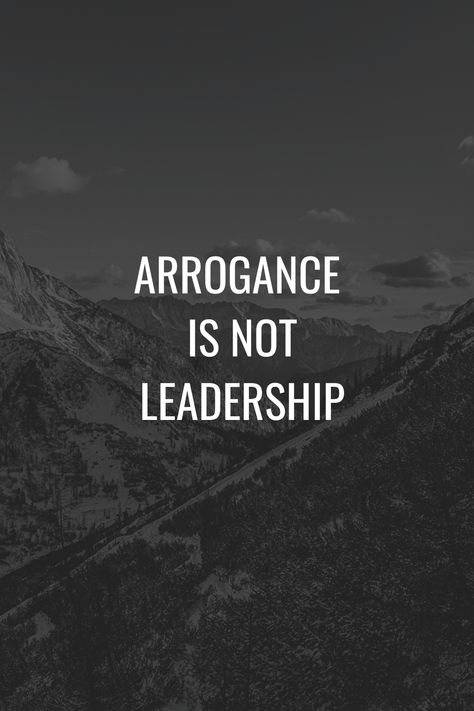 arrogance is a not a leadership trait. Bad Manager Quotes, Bad Boss Quotes, Bad Leadership Quotes, Work Environment Quotes, Arrogance Quotes, Leadership Quotes Work, Business Facts, Bad Leadership, Environment Quotes