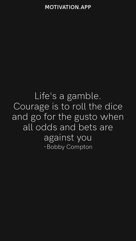 Life Is A Gamble Quotes, Bet Against Me Quotes, Roll The Dice Quotes, Gamble Quotes, Against All Odds Quotes, Dice Quotes, Blood Dragon, Couple Inspo, Motivation App