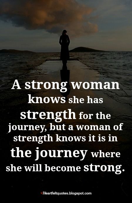 A strong woman knows she has strength for the journey, but a woman of strength knows it is in the journey where she will become strong. Empowered Quotes For Women Strength, Abused Women Quotes, Having Faith Quotes, Woman Of Strength, Strong Women Quotes Strength, Love And Life Quotes, Strength Quotes For Women, Strong Woman Tattoos, The Journey Quotes